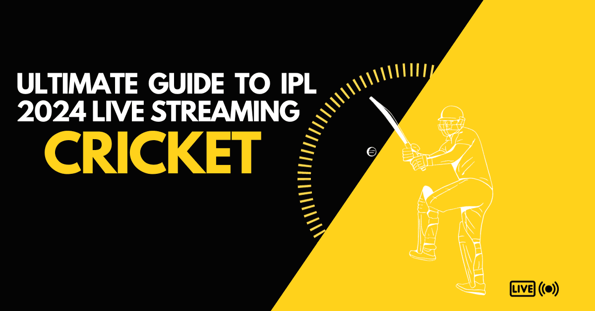 Ultimate Guide To IPL Live Streaming